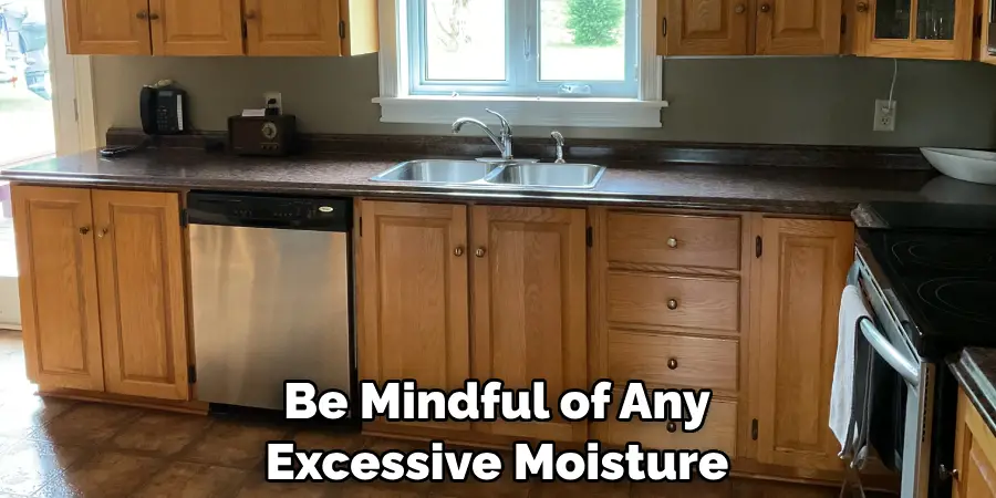 Be Mindful of Any Excessive Moisture