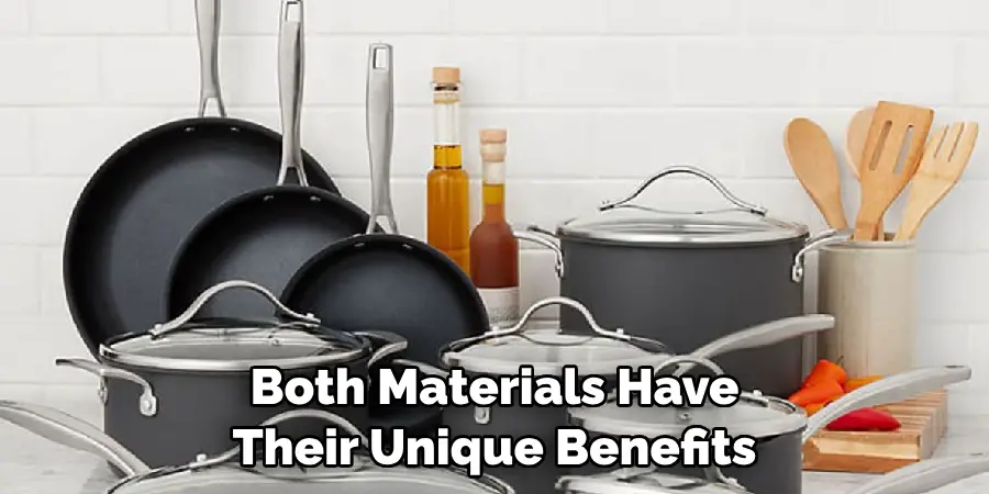 Both Materials Have Their Unique Benefits