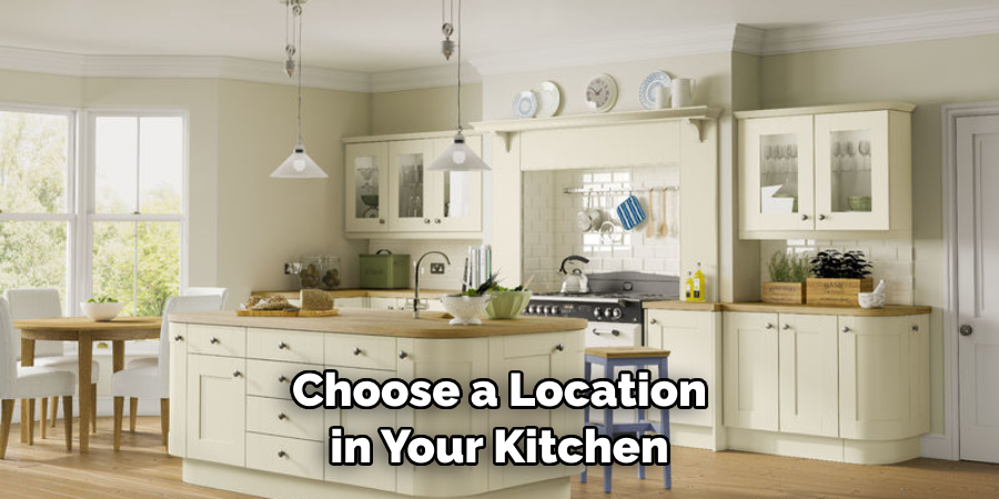 Choose a Location in Your Kitchen