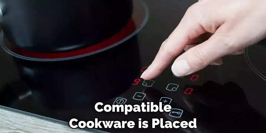 Compatible Cookware is Placed