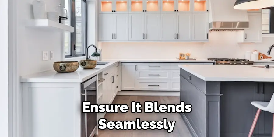 Ensure It Blends Seamlessly