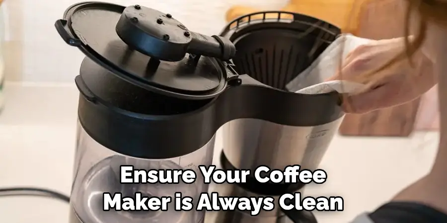 Ensure Your Coffee Maker is Always Clean