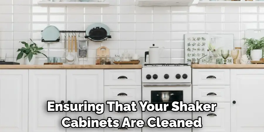 Ensuring That Your Shaker Cabinets Are Cleaned