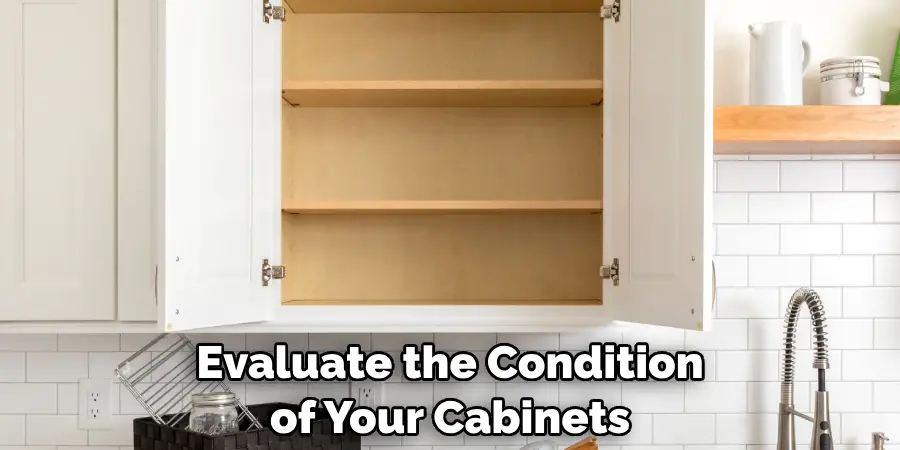 Evaluate the Condition of Your Cabinets