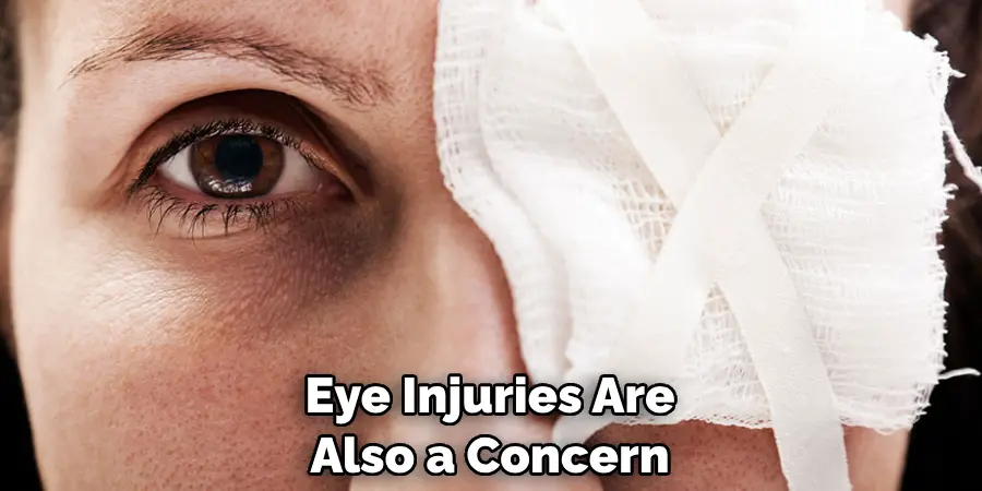 Eye Injuries Are Also a Concern