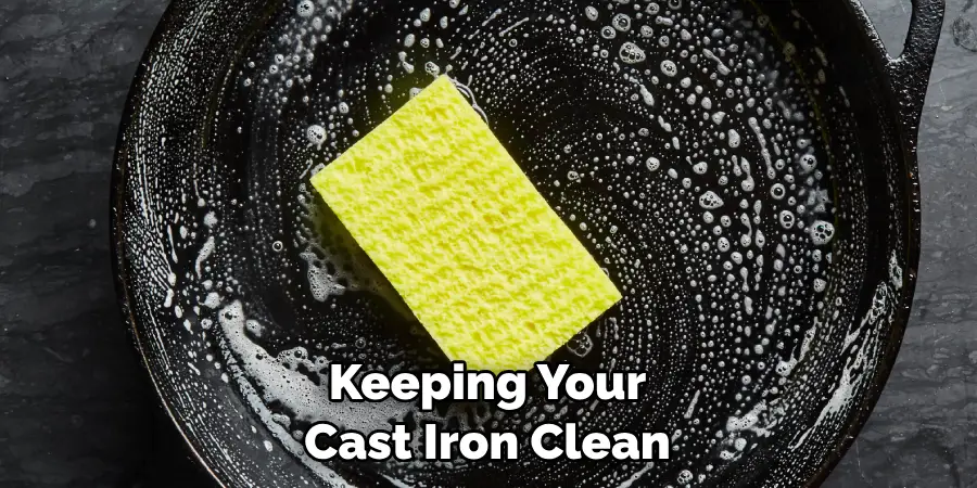 Keeping Your Cast Iron Clean