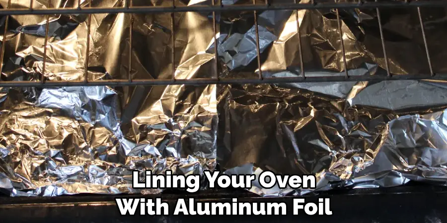 Lining Your Oven With Aluminum Foil