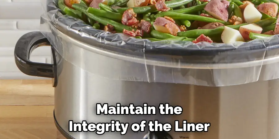 Maintain the Integrity of the Liner