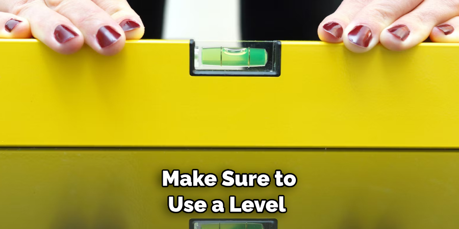 Make Sure to Use a Level 