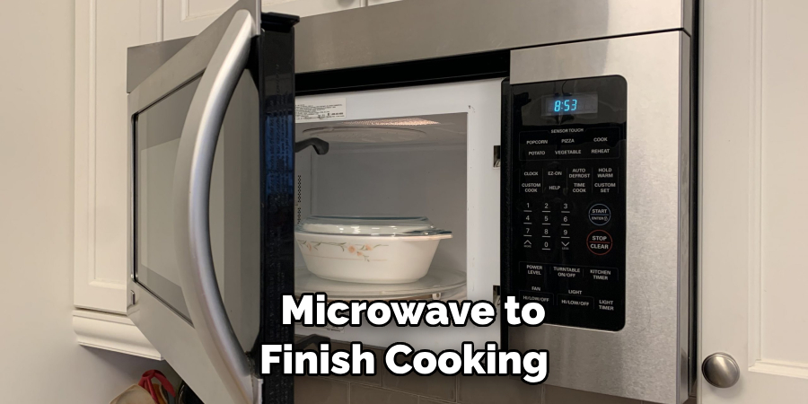 Microwave to Finish Cooking 