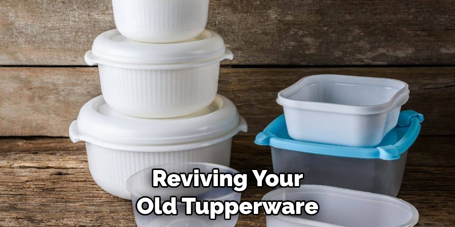 Reviving Your Old Tupperware