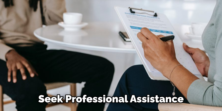 Seek Professional Assistance 