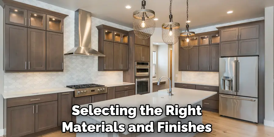 Selecting the Right Materials and Finishes