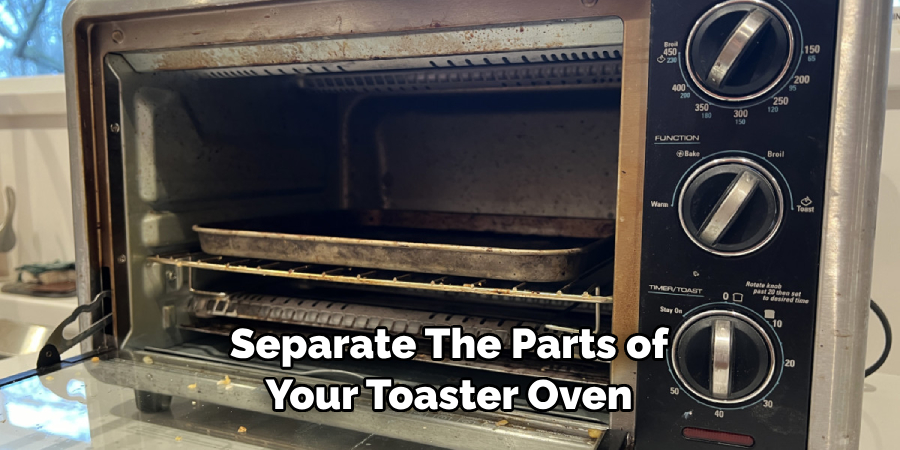 Separate the Parts of Your Toaster Oven