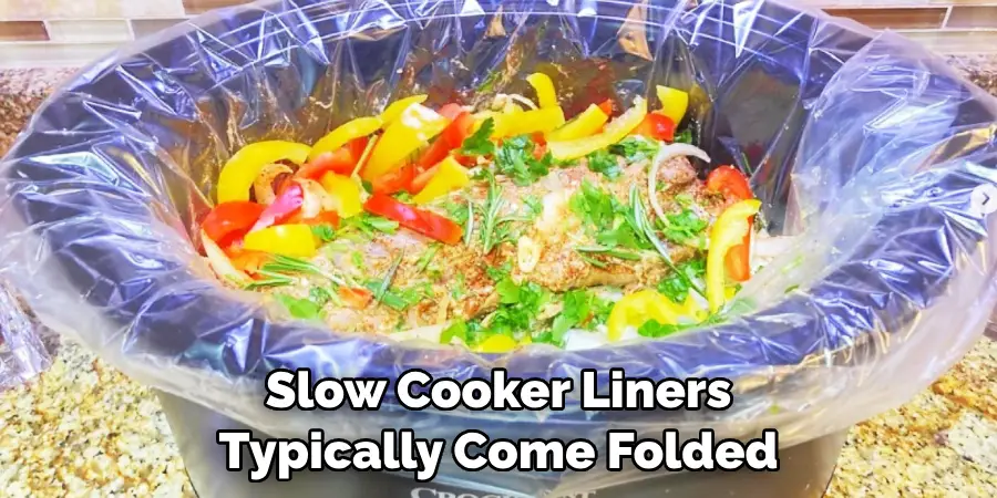 Slow Cooker Liners Typically Come Folded