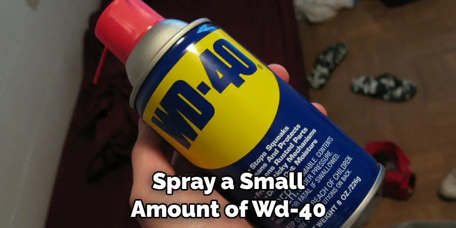 Spray a Small Amount of Wd-40