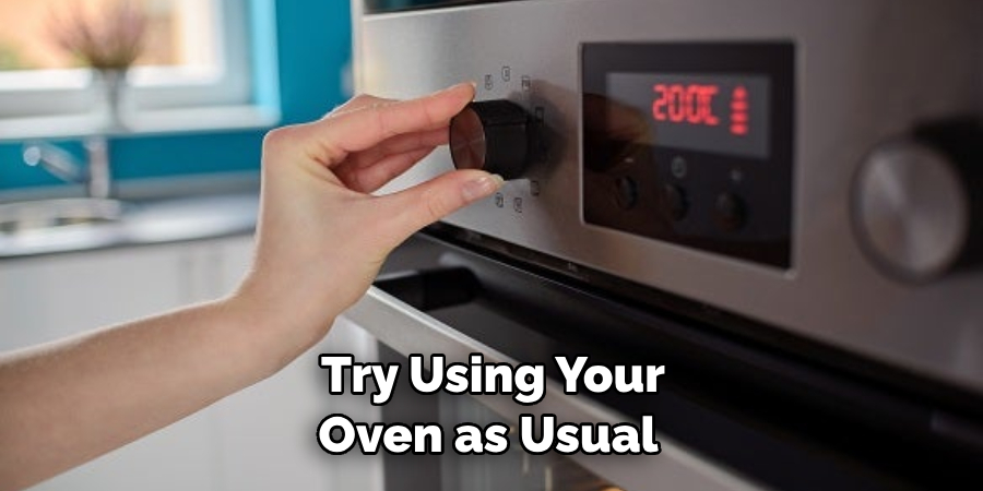 Try Using Your Oven as Usual