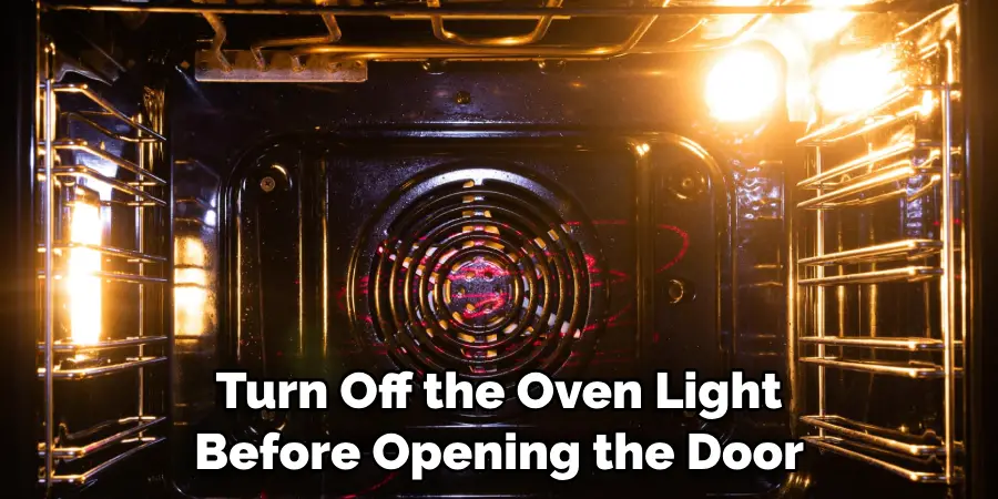 Turn Off the Oven Light Before Opening the Door