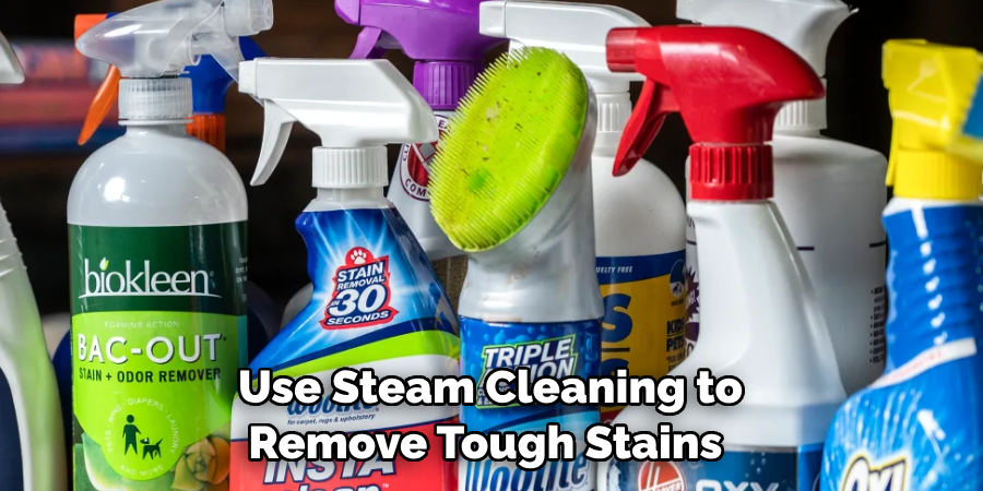 Use Steam Cleaning to Remove Tough Stains 