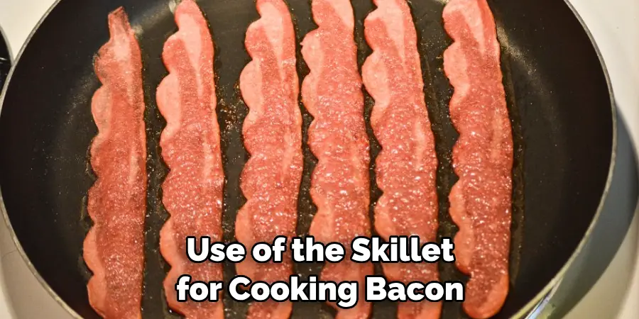 Use of the Skillet for Cooking Bacon