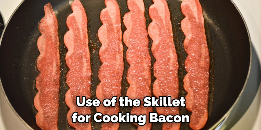 Use of the Skillet for Cooking Bacon