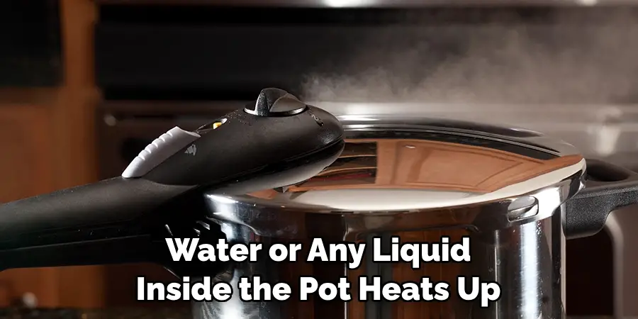 Water or Any Liquid Inside the Pot Heats Up