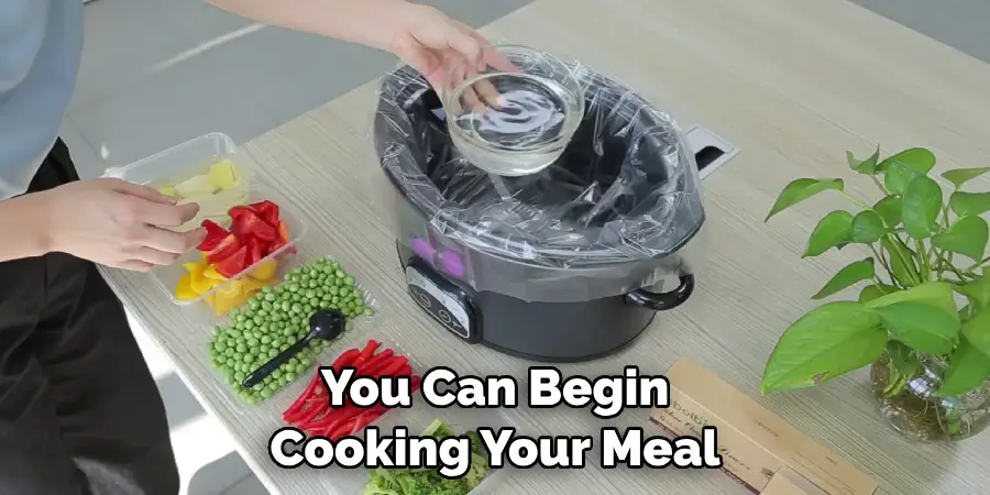 You Can Begin Cooking Your Meal