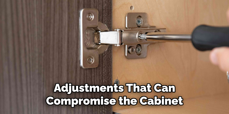 Adjustments That Can Compromise the Cabinet