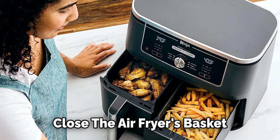 Close the Air Fryer's Basket