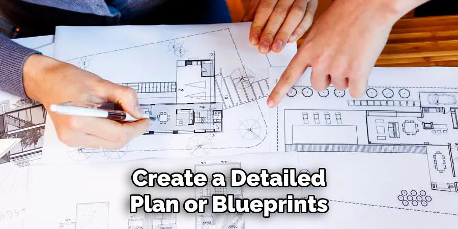 Create a Detailed Plan or Blueprints