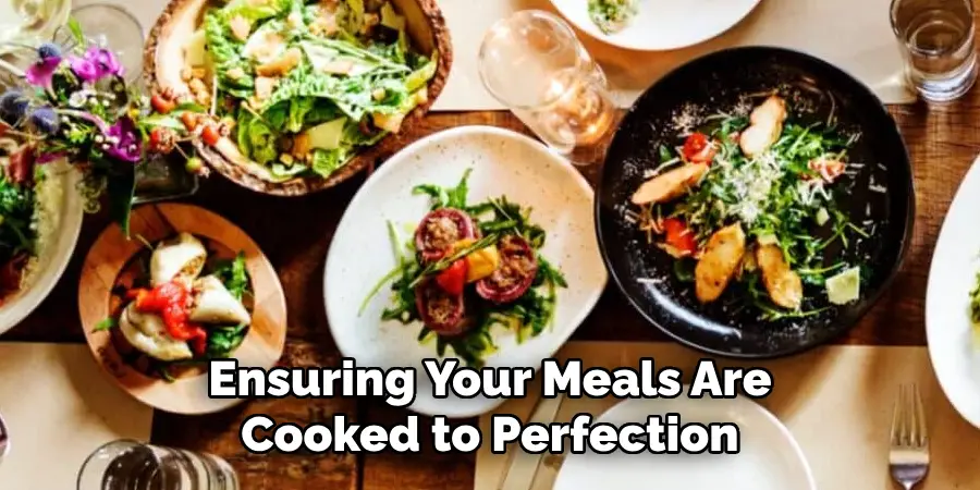 Ensuring Your Meals Are Cooked to Perfection