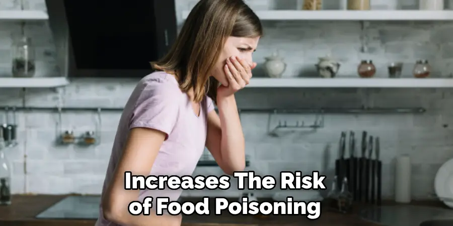 Increases the Risk of Food Poisoning