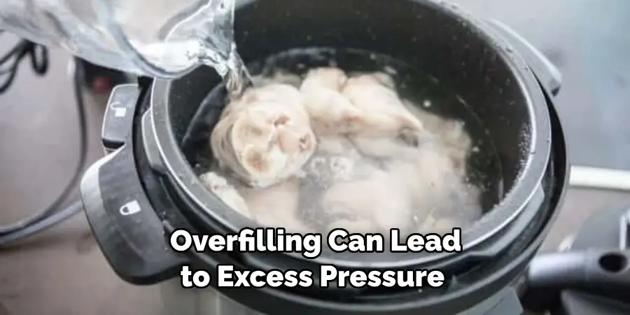 Overfilling Can Lead to Excess Pressure 
