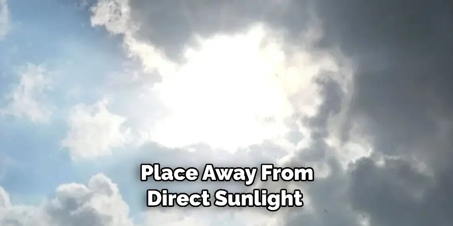 Place Away From Direct Sunlight 