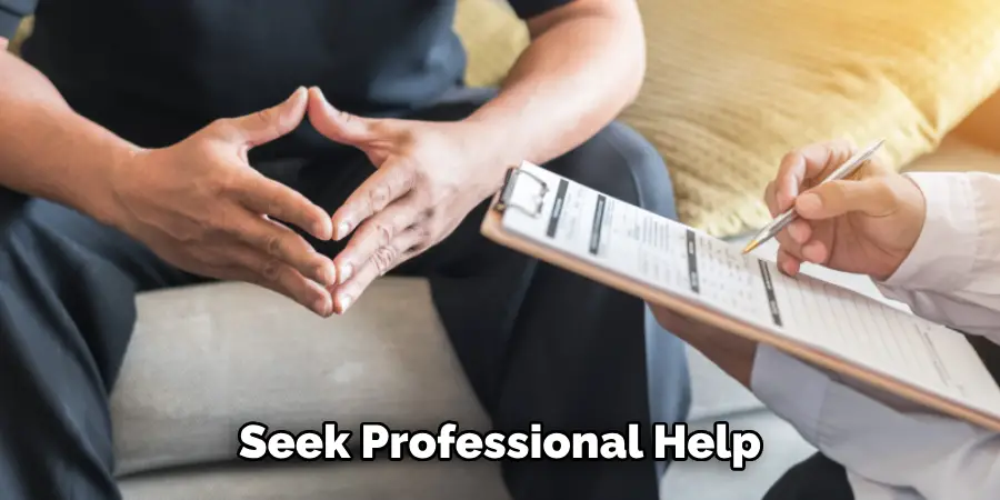 Seek Professional Help 