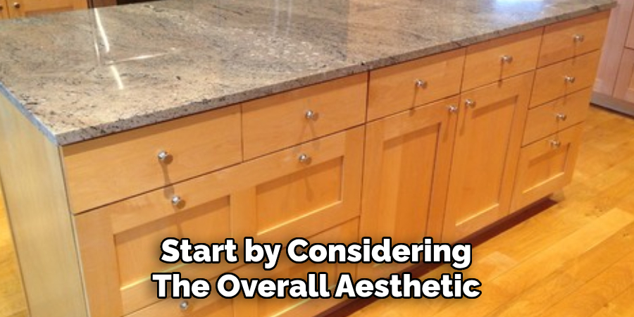 Start by Considering The Overall Aesthetic