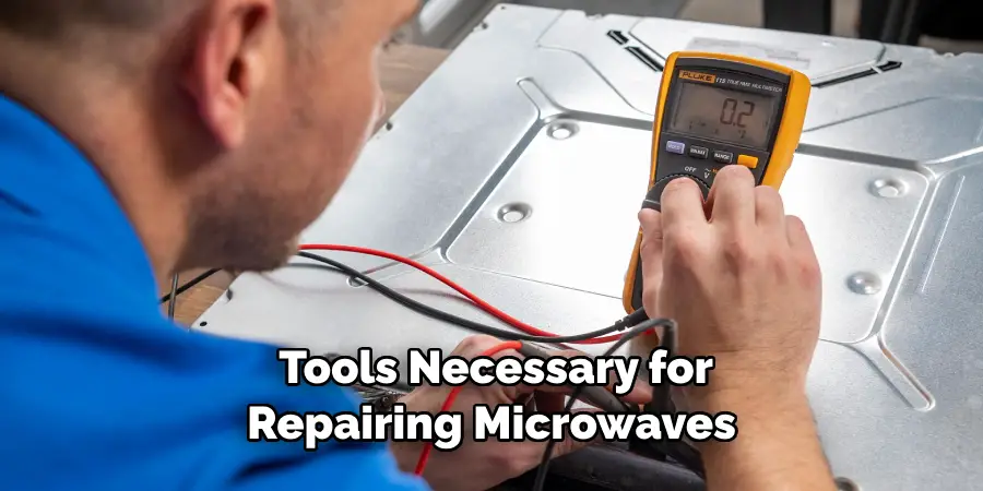 Tools Necessary for Repairing Microwaves