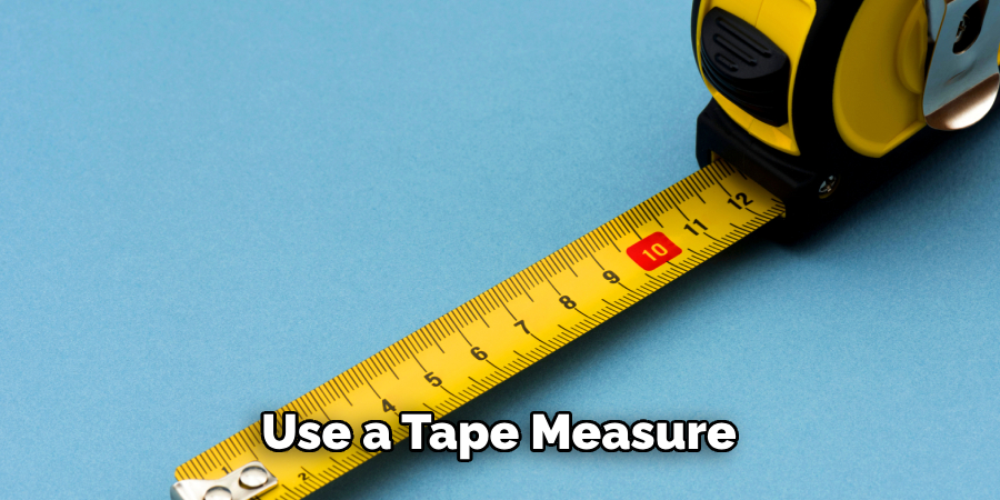 Use a Tape Measure