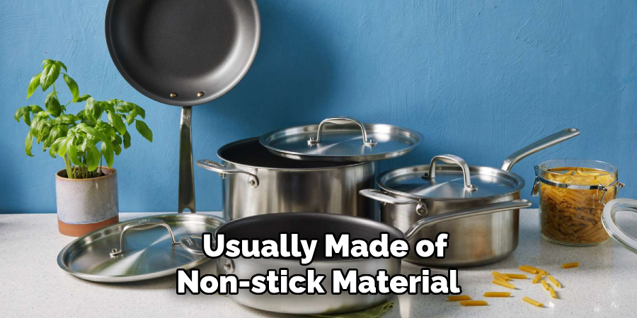 Usually Made of Non-stick Material 