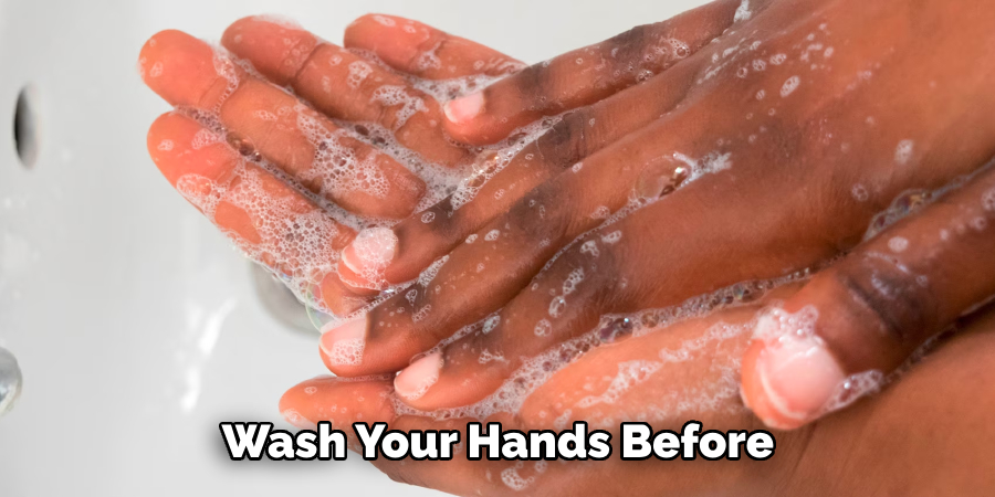 Wash Your Hands Before 