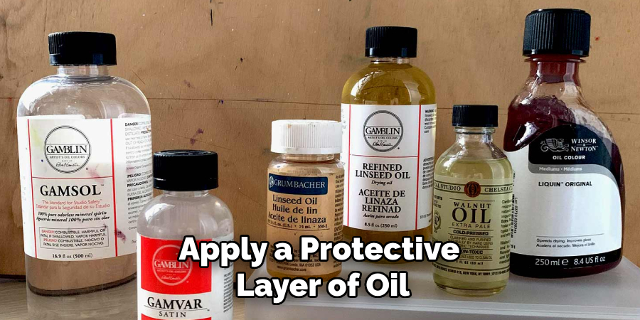 Apply a Protective Layer of Oil