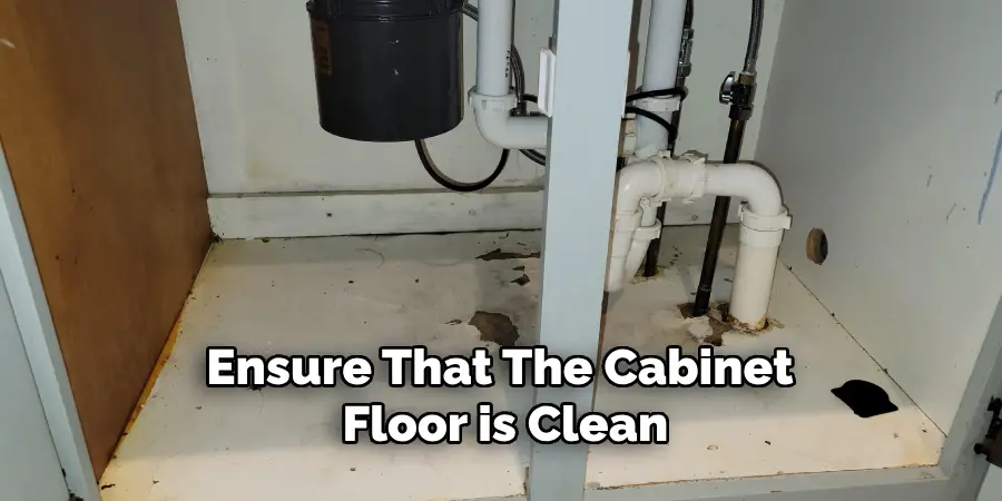 Ensure That the Cabinet Floor is Clean