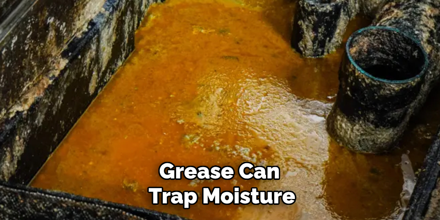 Grease Can Trap Moisture