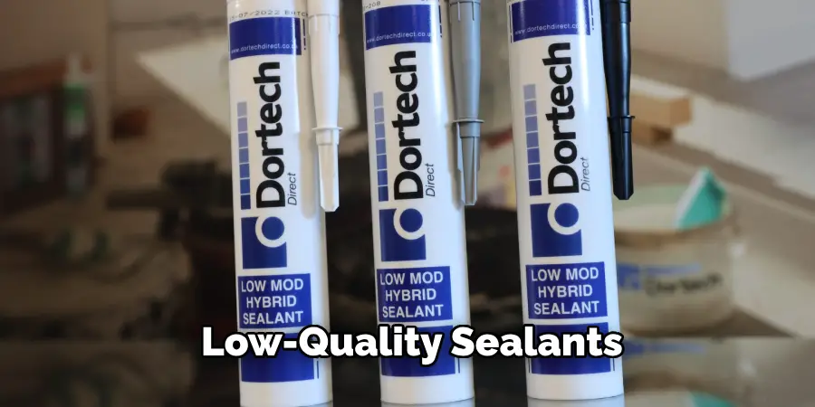  Low-quality Sealants