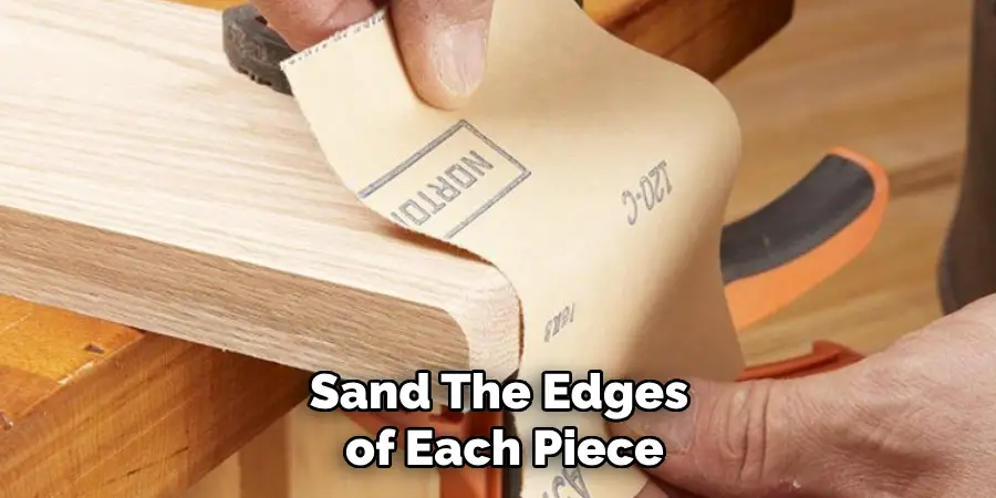 Sand the Edges of Each Piece