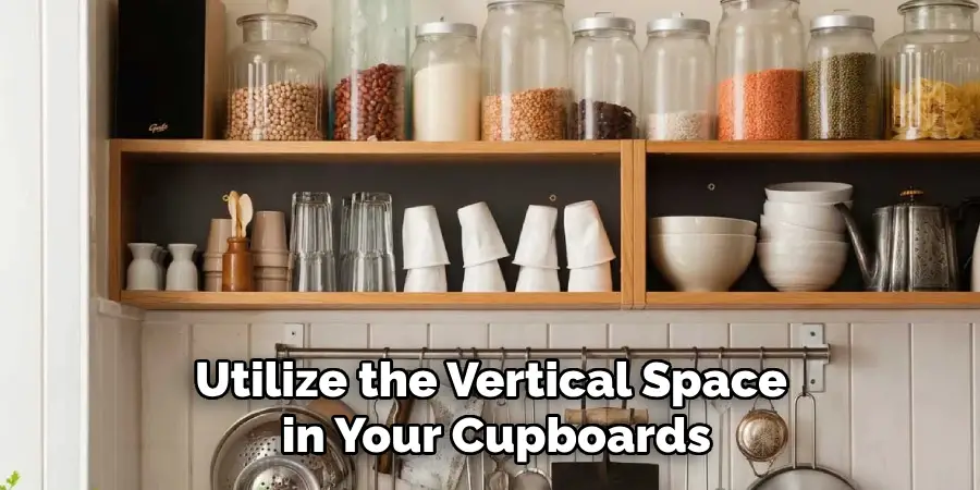 Utilize the Vertical Space in Your Cupboards