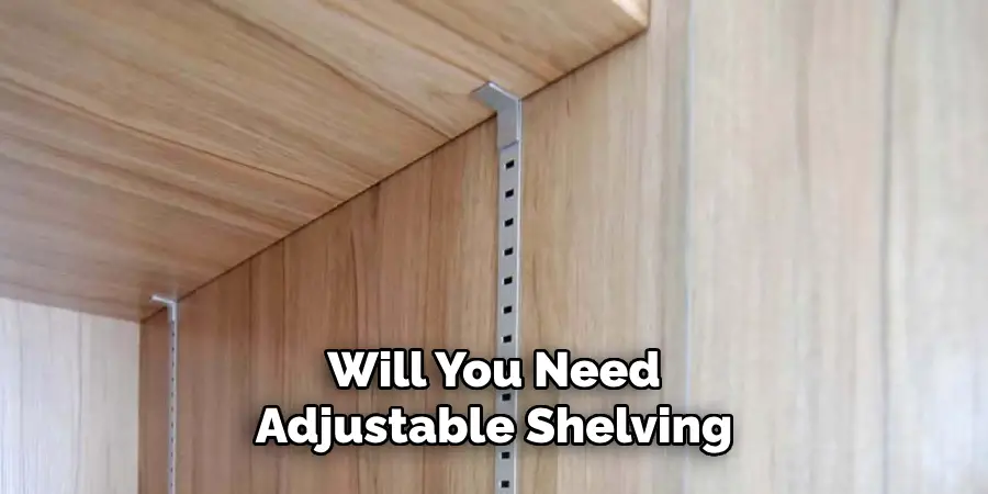Will You Need Adjustable Shelving 
