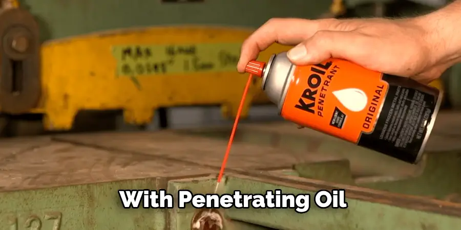 With Penetrating Oil 