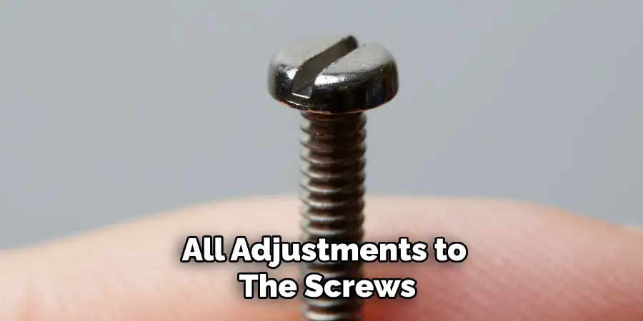 All Adjustments to the Screws