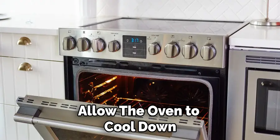 Allow the Oven to Cool Down